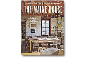 The Maine House: Spend any amount of time in Maine―a weekend, a summer, a lifetime―and its impression lasts forever