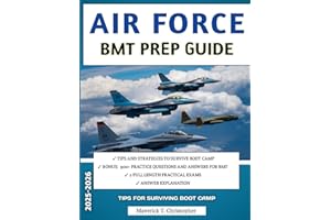 Air Force BMT Prep Guide 2025–2026: 700 Practice Questions, Detailed Answer Explanations, and 2 Full Mock Exams to Prepare You for Every Phase of Basic Training