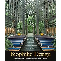 Biophilic Design: The Theory, Science and Practice of Bringing Buildings to Life