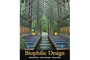 Biophilic Design: The Theory, Science and Practice of Bringing Buildings to Life