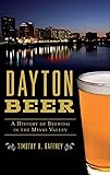Dayton Beer: A History of Brewing in the Miami Valley