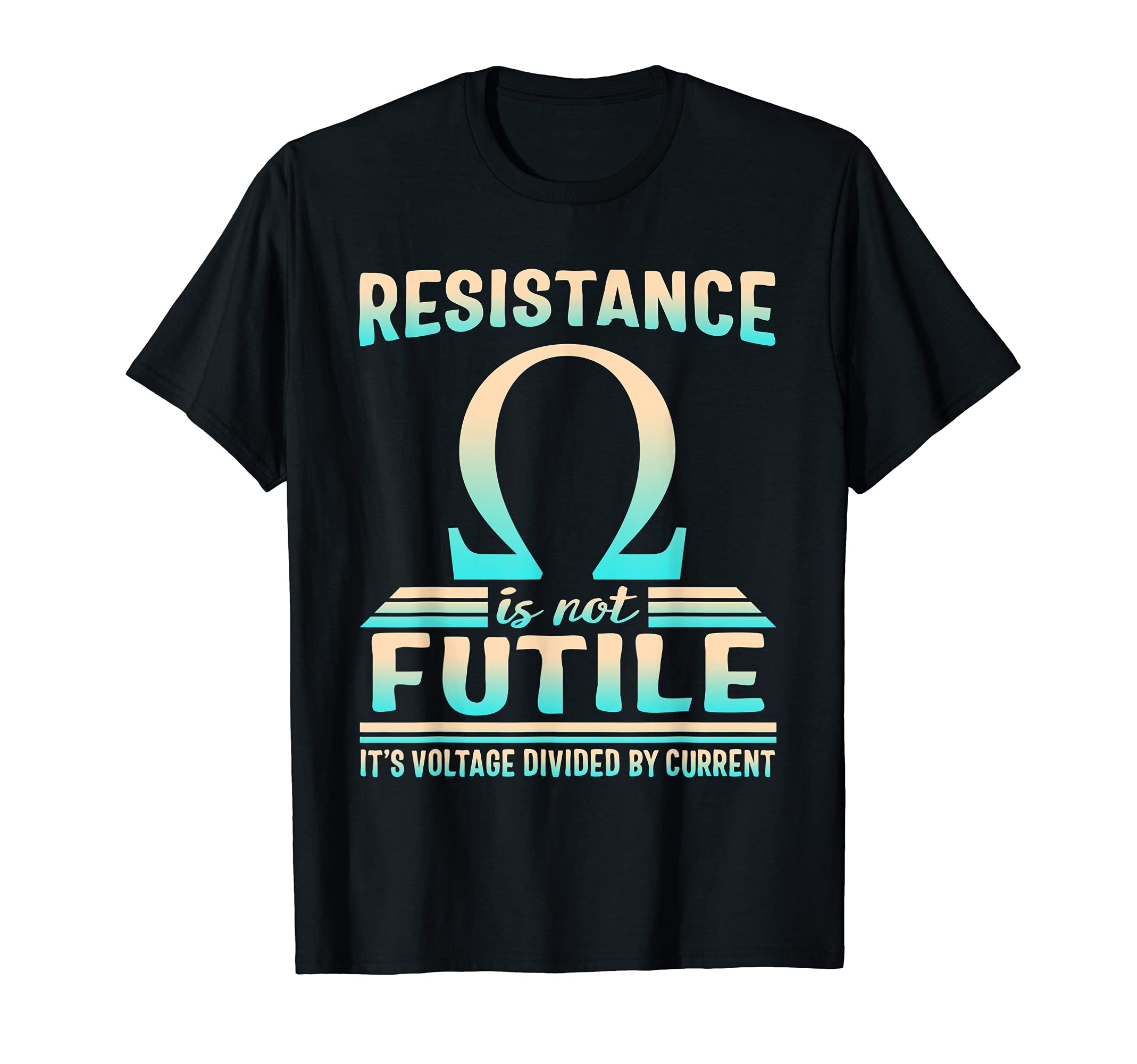 Resistance Not Futile Voltage Divided by Current Electrician T-Shirt