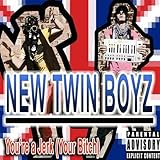 New Twin Boyz - You're A Jerk (Your Bitch)