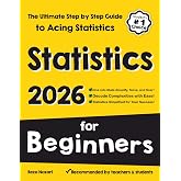 Statistics for Beginners: The Ultimate Step by Step Guide to Acing Statistics