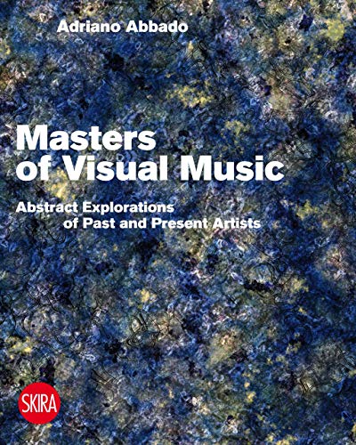 Visual Music Masters: Abstract Explorations: History and Contemporary Research by Adriano Abbado