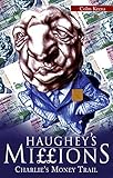 Haughey's Millions - On the Trail of Charlie's Money: The Bestselling Exposé of the Life and Debts by 
