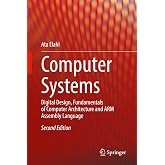 Computer Systems: Digital Design, Fundamentals of Computer Architecture and ARM Assembly Language