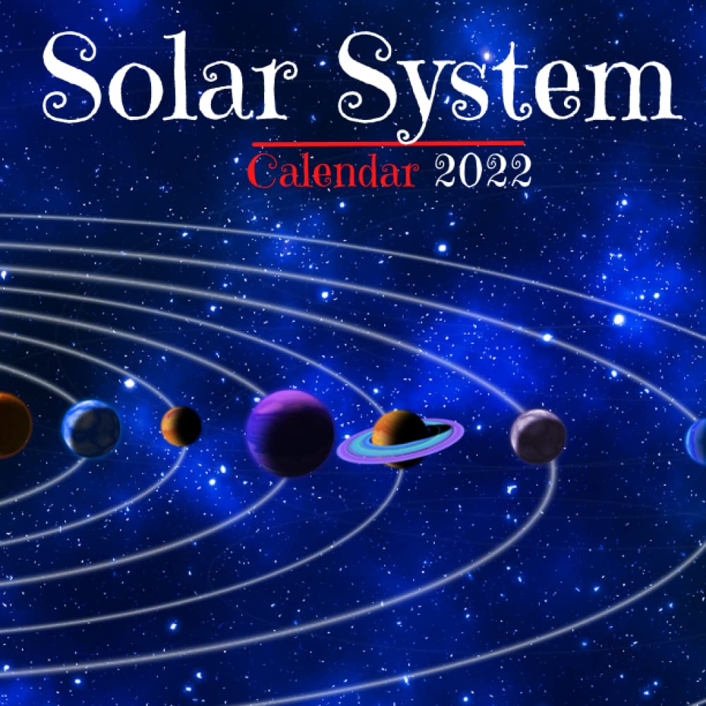 Solar Calendar 2022 Solar System Calendar 2022: 12-Month Small Square Calendar Beautiful Solar  System Photo For Astronomy Lovers With Inspirational Quotes ... Great  Exchange Gift For Women ,Men And Family: Calendar, Linna: 9798784839268:  Amazon.com: Books