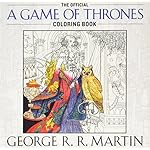 The Official A Game of Thrones Coloring Book: An Adult Coloring Book (A Song of Ice and Fire)