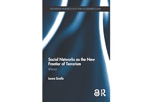 Social Networks as the New Frontier of Terrorism: #Terror (Routledge Research in Information Technology and E-Commerce Law)