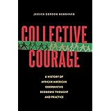 Collective Courage: A History of African American Cooperative Economic Thought and Practice