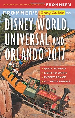 Frommer's EasyGuide to Disney World, Universal and Orlando 2017 (Easy Guides)