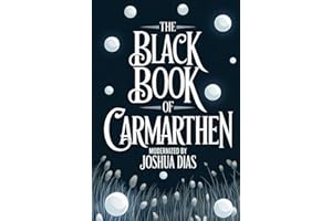 The Black Book of Carmarthen: Ancient Welsh Poems, Arthurian Legends, and Celtic Mythology from Medieval Wales (English Moder