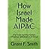 How Israel Made AIPAC: The Most Harmful Foreign Influence Operation in America