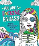 You Are a F*cking Badass: Sweary Empowerment to Color and Display by