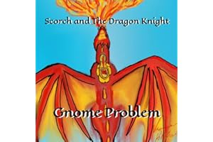 Scorch & The Dragon Knight - Gnome Problem - Series Edition: Book 2