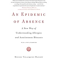 An Epidemic of Absence: A New Way of Understanding Allergies and Autoimmune Diseases