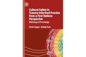 Cultural Safety in Trauma-Informed Practice from a First Nations Perspective: Billabongs of Knowledge
