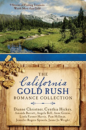 The California Gold Rush Romance Collection: 9 Stories of Finding Treasures Worth More than Gold by [Barratt, Amanda, Bell, Angela, Christner, Dianne, Greene, Anne, Harris, Linda Farmer, Hickey, Cynthia, Hillman, Pam, Spinola, Jennifer Rogers, Wright, Jaime Jo]