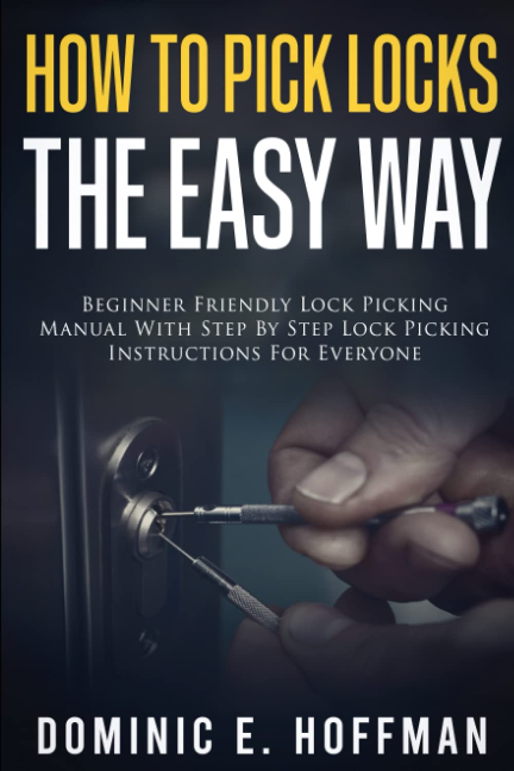 How To Pick Locks The Easy Way: Beginner Friendly