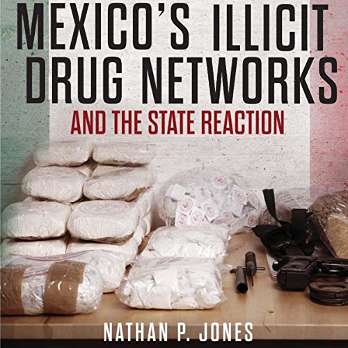 Mexico's Illicit Drug Networks and the State Reaction