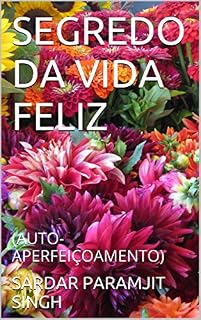 Livro SEGREDO DA VIDA FELIZ: (AUTO-APERFEIÇOAMENTO)