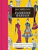 Fashion Design: Gorgeous coloring books with more than 120 pull-out illustrations to complete (Just Add Color) by 