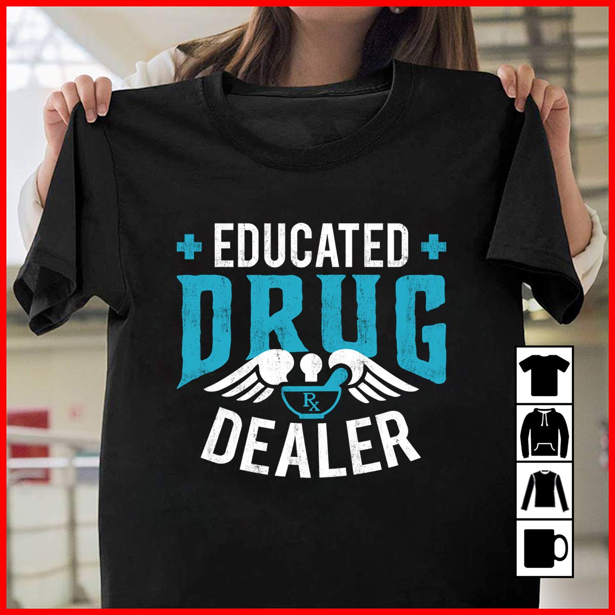 Pharmacist Educated Drug Dealer Pharmacist Pharmacy Rx Drugs T Shirt, , , 