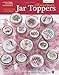 Christmas Jar Toppers (Leisure Arts #5856) by
