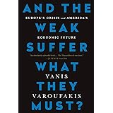 And the Weak Suffer What They Must?: Europe's Crisis and America's Economic Future