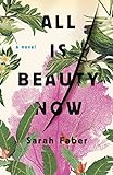 All Is Beauty Now by Sarah Faber