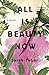All Is Beauty Now by Sarah Faber