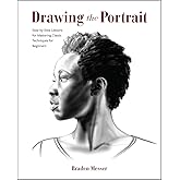 Drawing the Portrait: Step-by-Step Lessons for Mastering Classic Techniques for Beginners