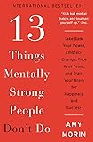 13 Things Mentally Strong People Don't Do: Take Back Your Power, Embrace Change, Face Your Fears, and Train Your Brain…