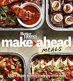 Better Homes and Gardens Make-Ahead Meals: 150+ Recipes to Enjoy Every Day of the Week (Better Homes