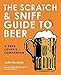 The Scratch & Sniff Guide to Beer: A Beer Lover's Companion by 