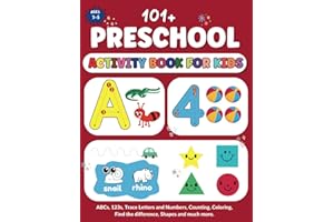 101+ Preschool Activity Book for kids ages 3-5 : ABCs, 123s, Trace Letters and Numbers, Counting, Coloring, Find the differen