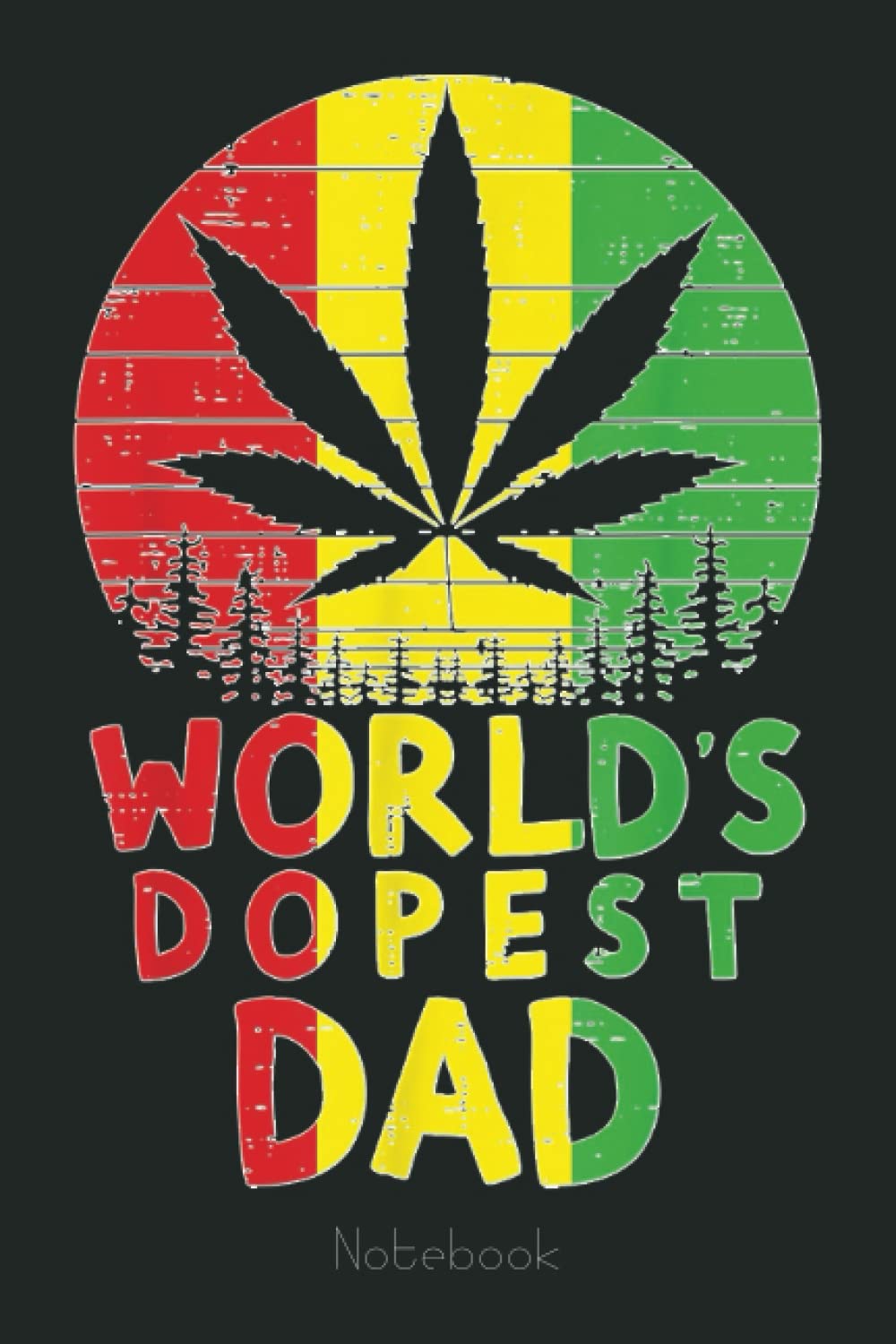 Mens Worlds Dopest Dad Rasta Jamaican Weed Cannabis Stoner Gift Notebook Personalized Father S Day Happy Fathers Day Notebook For Husband Funny Lovely Fathers Day Gifts From Wife Gloria Jacqueline Amazon Com Books
