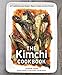 The Kimchi Cookbook: 60 Traditional and Modern Ways to Make and Eat Kimchi by Lauryn Chun, Olga Massov