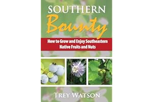 Southern Bounty: How to Grow and Enjoy Southeastern Native Fruits and Nuts