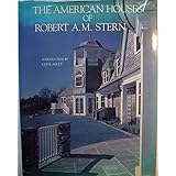 The American Houses of Robert A. M. Stern