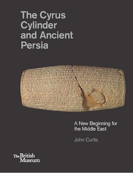 Amazon Com The Cyrus Cylinder And Ancient Persia A New Beginning For The Middle East 0884409083877 Curtis John Macgregor Neil Finkel Irving Books