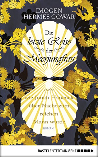Die letzte Reise der Meerjungfrau: oder wie Jonah Hancock über Nacht zum reichen Mann wurde. Roman (German Edition)