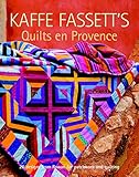 Kaffe Fassett's Quilts en Provence: Twenty Designs from Rowan for Patchwork and Quilting by