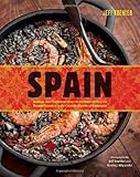 Spain: Recipes and Traditions from the Verdant Hills of the Basque Country to the Coastal Waters of Andaluc&iacute;a