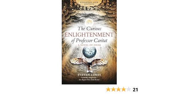 The Curious Enlightenment Of Professor Caritat A Novel Of Ideas Lukes Steven 9781844673698 Books Amazon Ca