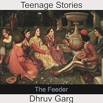 Amazon Com The Feeder Audible Audio Edition Dhruv Garg John