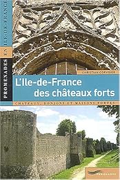 L' Île-de-France des châteaux forts