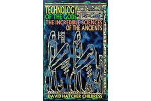 Technology of the Gods: The Incredible Sciences of the Ancients