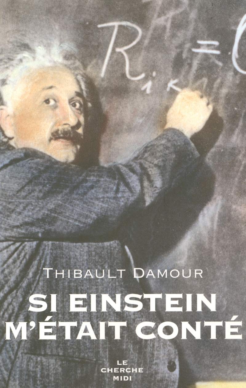 Si Einstein M Etait Conte Documents French Edition Damour Thibault 9782749103907 Amazon Com Books